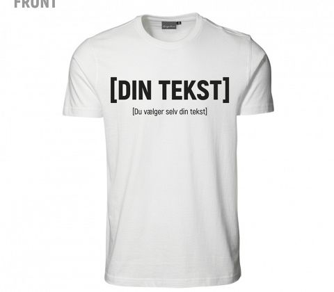 [Din tekst] - T-Shirt